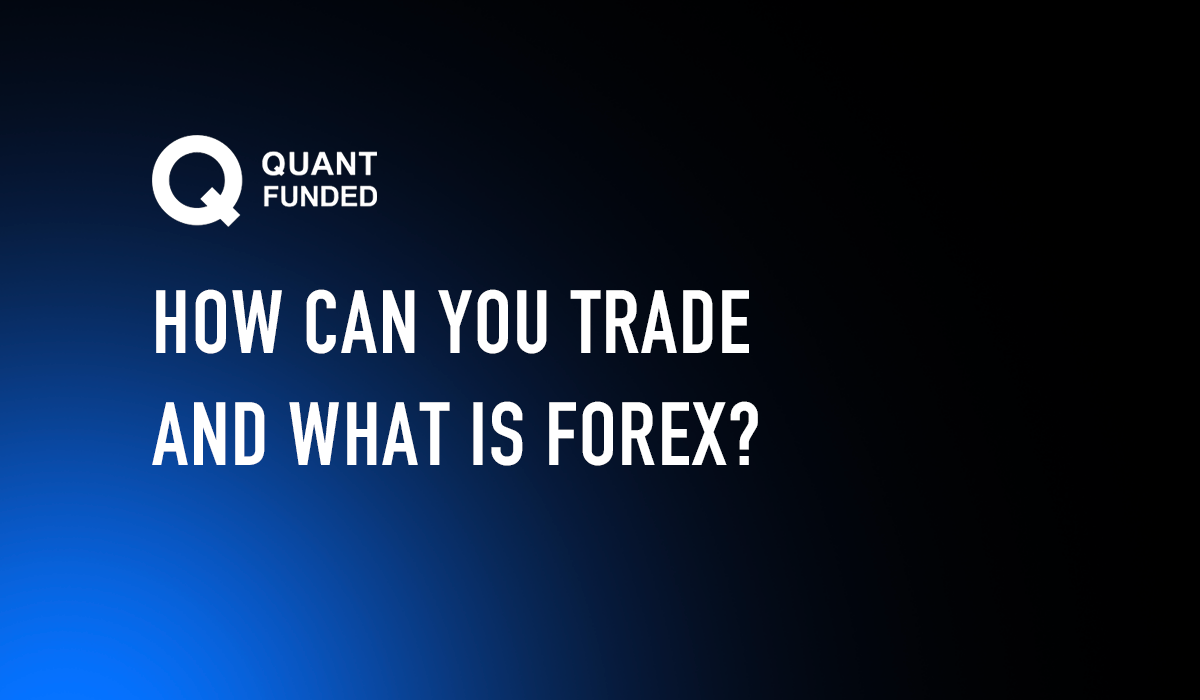 What is Forex Trading and How Can You Trade It?